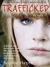 Trafficked (eBook): The Terrifying True Story of a British Girl Forced into the Sex Trade